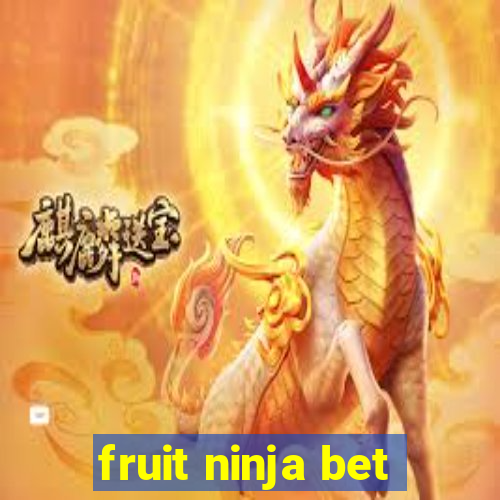 fruit ninja bet